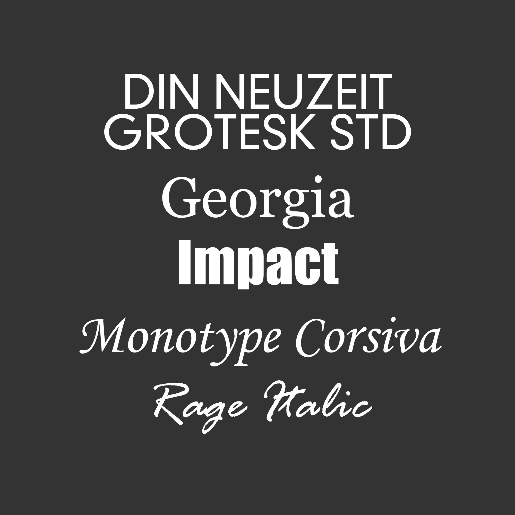 Text displaying various font names on a gray background: Din Neuzeit Grotesk STD, Georgia, Impact, Monotype Corvisa, Rage Italic